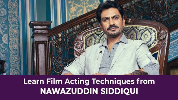 Nawazuddin Siddiqui Acting Course